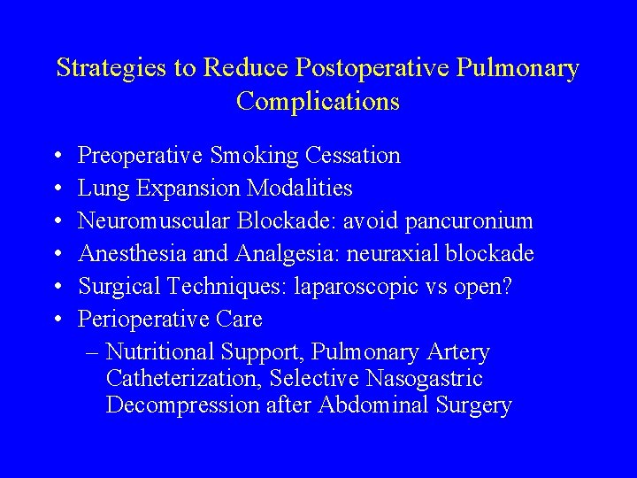 Strategies to Reduce Postoperative Pulmonary Complications • • • Preoperative Smoking Cessation Lung Expansion Strategies to Reduce Postoperative Pulmonary Complications • • • Preoperative Smoking Cessation Lung Expansion
