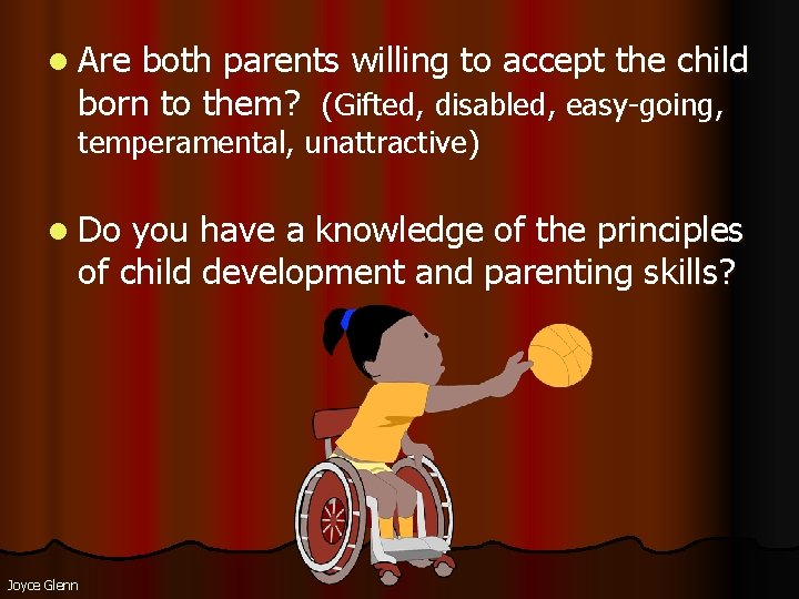 l Are both parents willing to accept the child born to them? (Gifted, disabled,