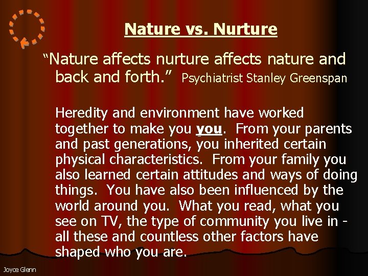 Nature vs. Nurture “Nature affects nurture affects nature and back and forth. ” Psychiatrist