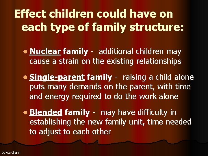 Effect children could have on each type of family structure: l Nuclear family -