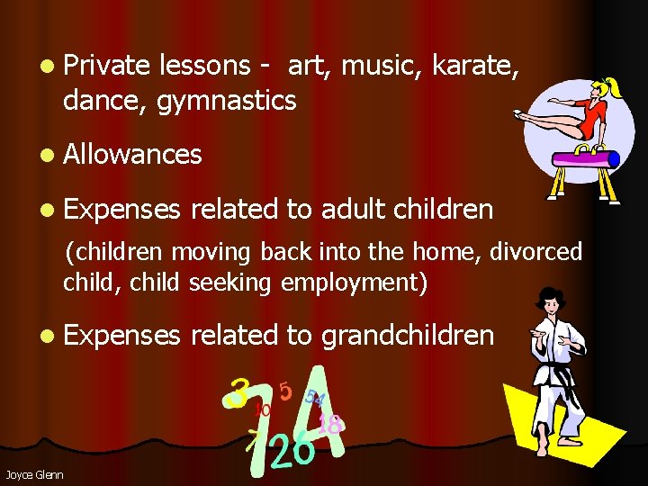 l Private lessons - art, music, karate, dance, gymnastics l Allowances l Expenses related