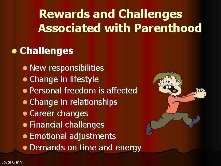 Rewards and Challenges Associated with Parenthood l Challenges l New responsibilities l Change in