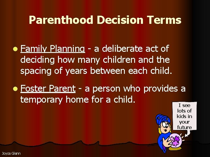 Parenthood Decision Terms l Family Planning - a deliberate act of deciding how many