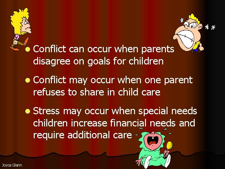 l Conflict can occur when parents disagree on goals for children l Conflict may