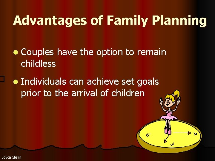 Advantages of Family Planning l Couples childless have the option to remain l Individuals