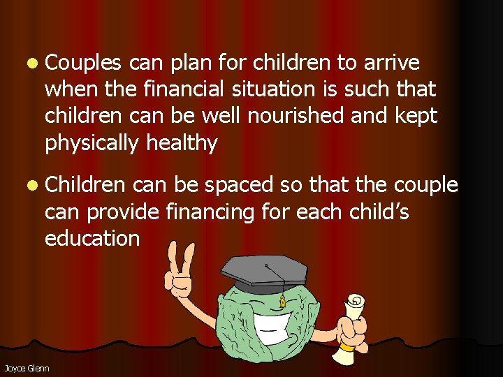 l Couples can plan for children to arrive when the financial situation is such