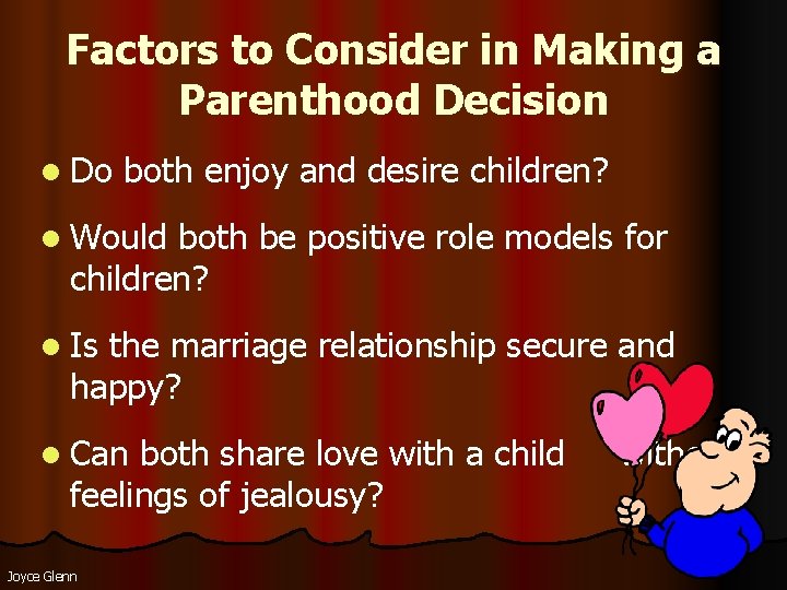 Factors to Consider in Making a Parenthood Decision l Do both enjoy and desire