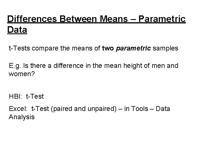 Differences Between Means – Parametric Data t-Tests compare the means of two parametric samples