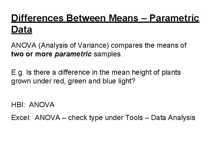 Differences Between Means – Parametric Data ANOVA (Analysis of Variance) compares the means of