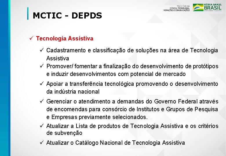 MCTIC - DEPDS ü Tecnologia Assistiva ü Cadastramento e classificação de soluções na área