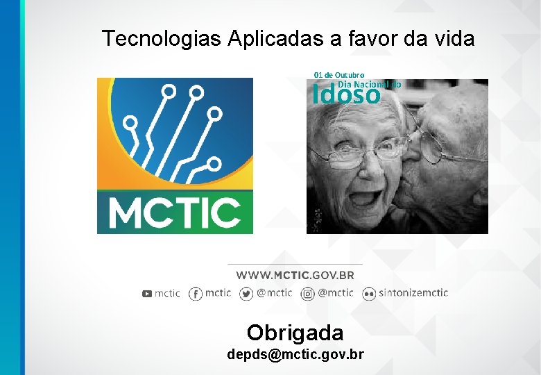 Tecnologias Aplicadas a favor da vida 01 de Outubro Idoso Dia Nacional do Obrigada
