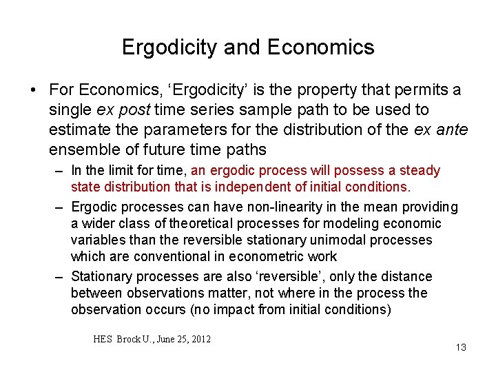 Ergodicity and Economics • For Economics, ‘Ergodicity’ is the property that permits a single