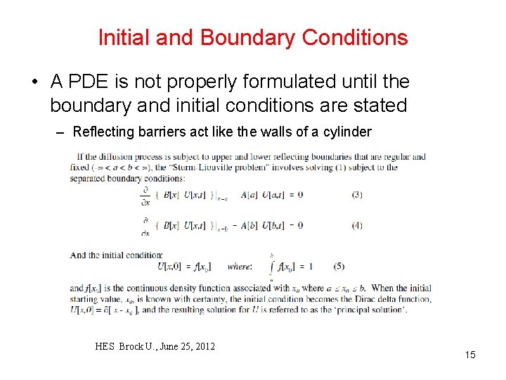 Initial and Boundary Conditions • A PDE is not properly formulated until the boundary