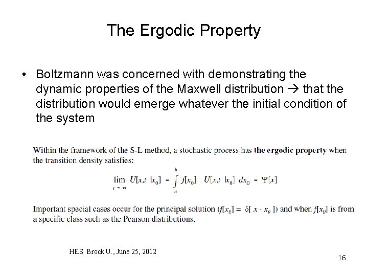 The Ergodic Property • Boltzmann was concerned with demonstrating the dynamic properties of the