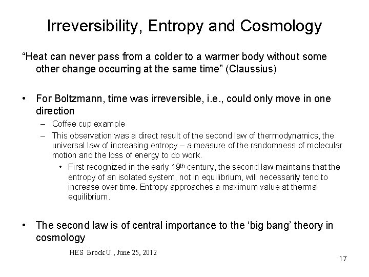 Irreversibility, Entropy and Cosmology “Heat can never pass from a colder to a warmer