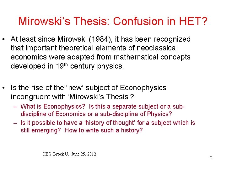 Mirowski’s Thesis: Confusion in HET? • At least since Mirowski (1984), it has been