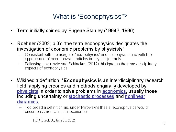 What is ‘Econophysics’? • Term initially coined by Eugene Stanley (1994? , 1996) •