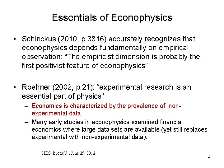 Essentials of Econophysics • Schinckus (2010, p. 3816) accurately recognizes that econophysics depends fundamentally