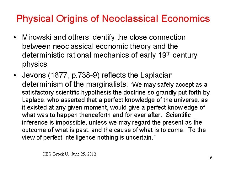 Physical Origins of Neoclassical Economics • Mirowski and others identify the close connection between