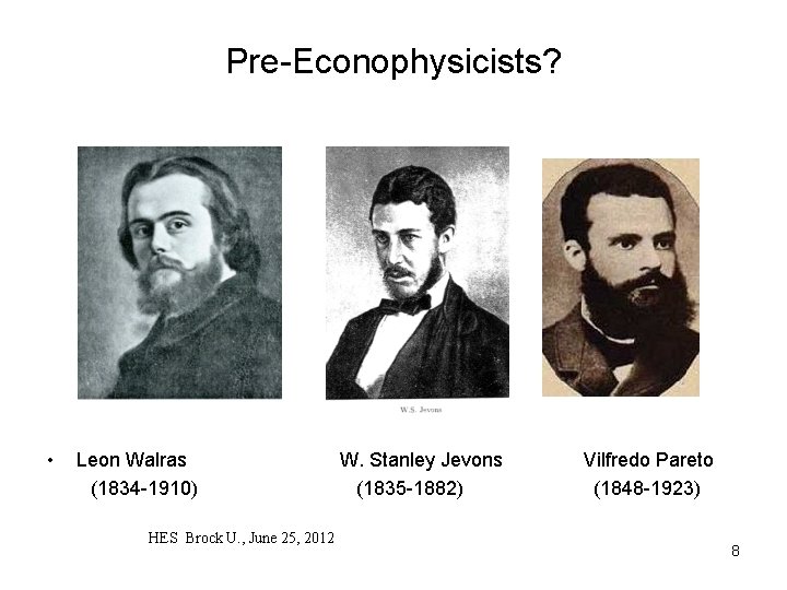 Pre-Econophysicists? • Leon Walras (1834 -1910) HES Brock U. , June 25, 2012 W.