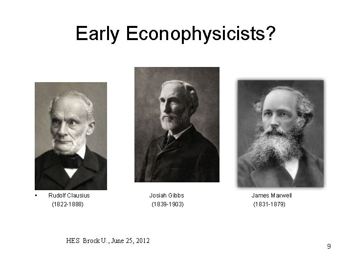Early Econophysicists? • Rudolf Clausius (1822 -1888) HES Brock U. , June 25, 2012