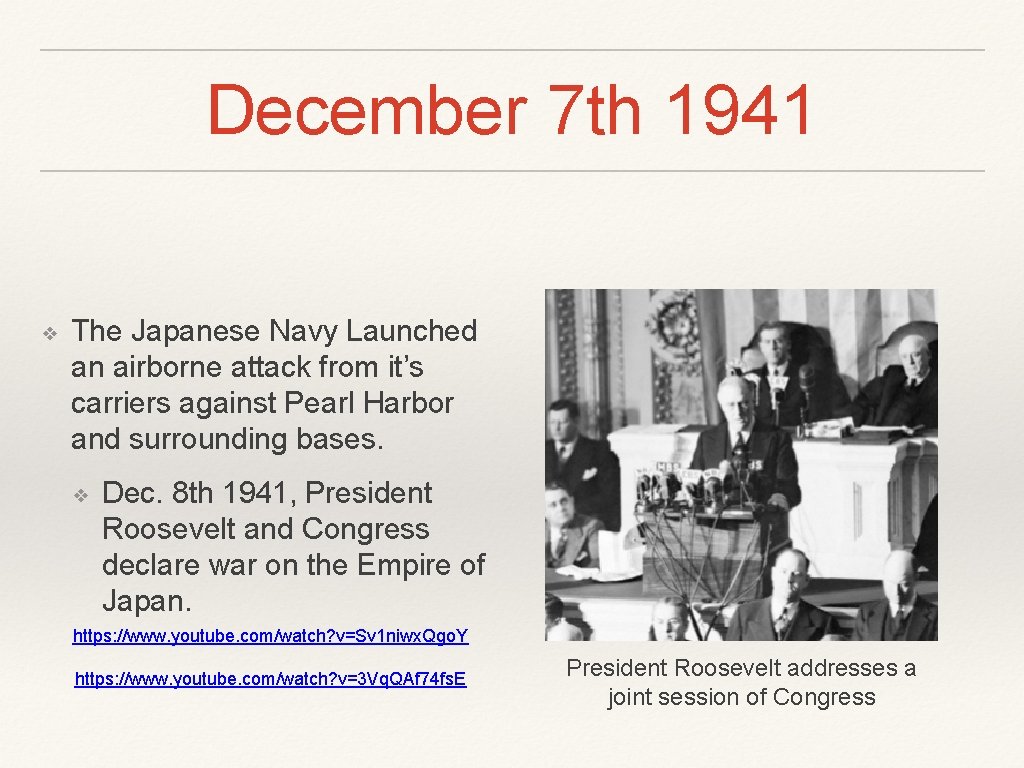 December 7 th 1941 ❖ The Japanese Navy Launched an airborne attack from it’s