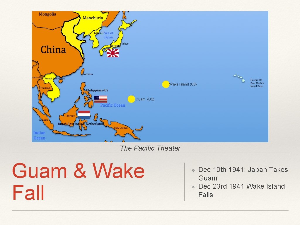Wake Island (US) Guam (US) The Pacific Theater Guam & Wake Fall ❖ ❖