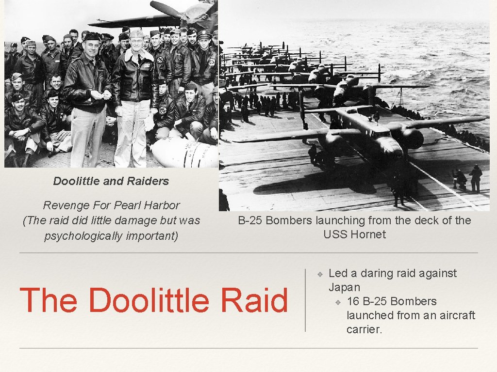 Doolittle and Raiders Revenge For Pearl Harbor (The raid did little damage but was