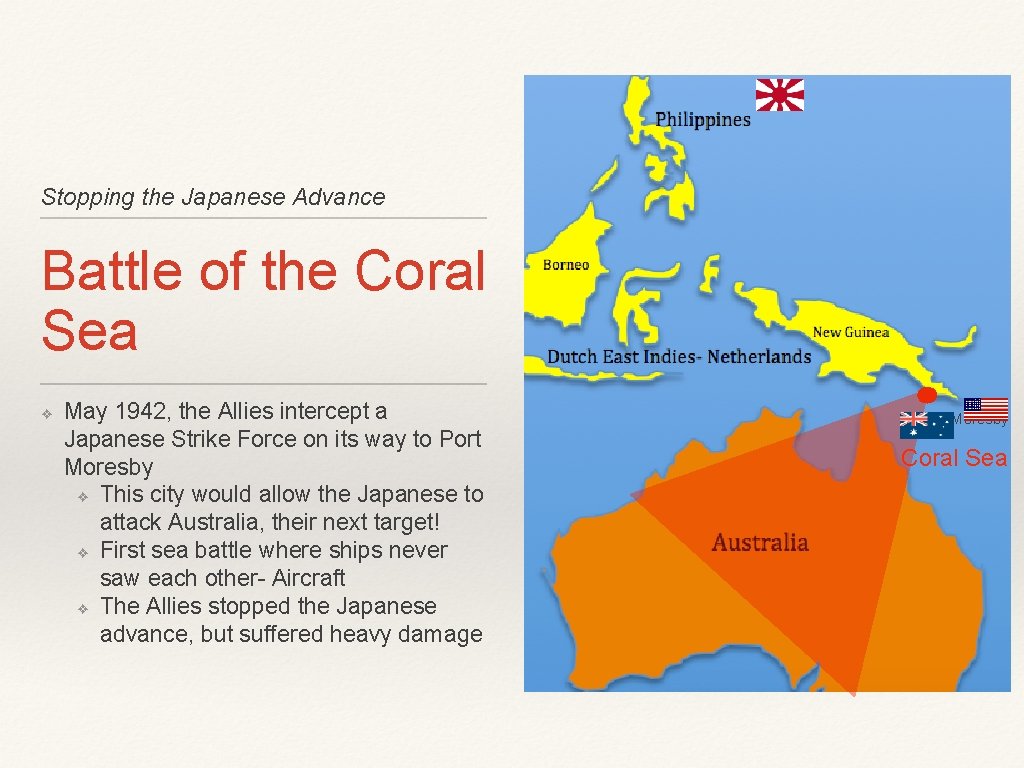 Stopping the Japanese Advance Battle of the Coral Sea ❖ May 1942, the Allies