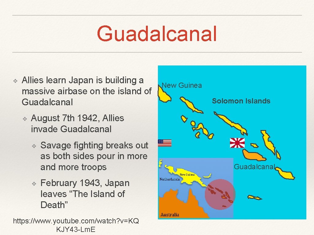 Guadalcanal ❖ Allies learn Japan is building a massive airbase on the island of