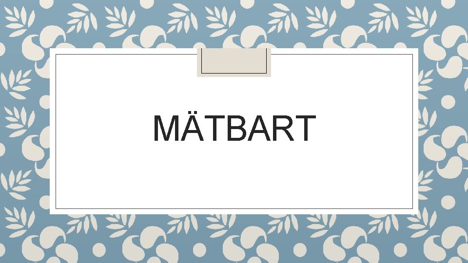 MÄTBART 