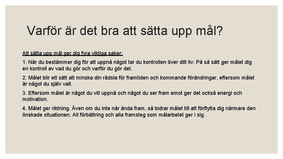 Varför är det bra att sätta upp mål? Att sätta upp mål ger dig