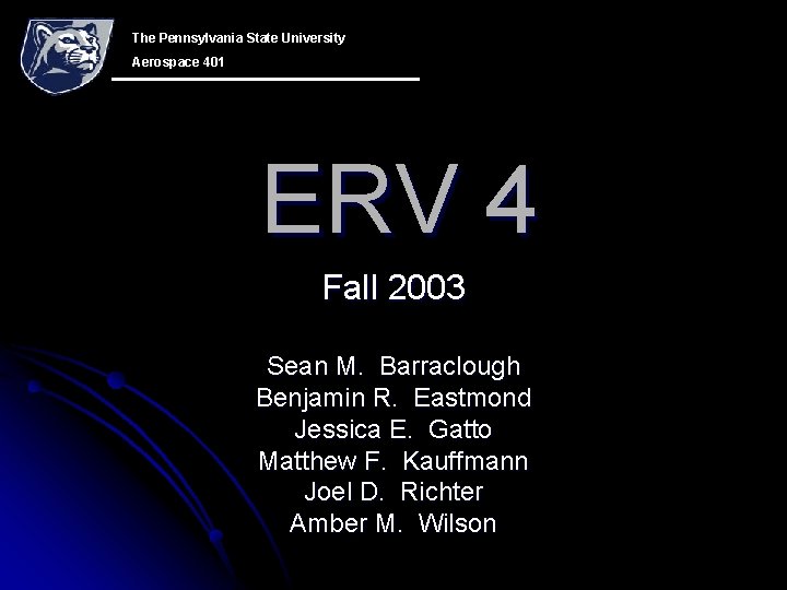The Pennsylvania State University Aerospace 401 ERV 4 Fall 2003 Sean M. Barraclough Benjamin