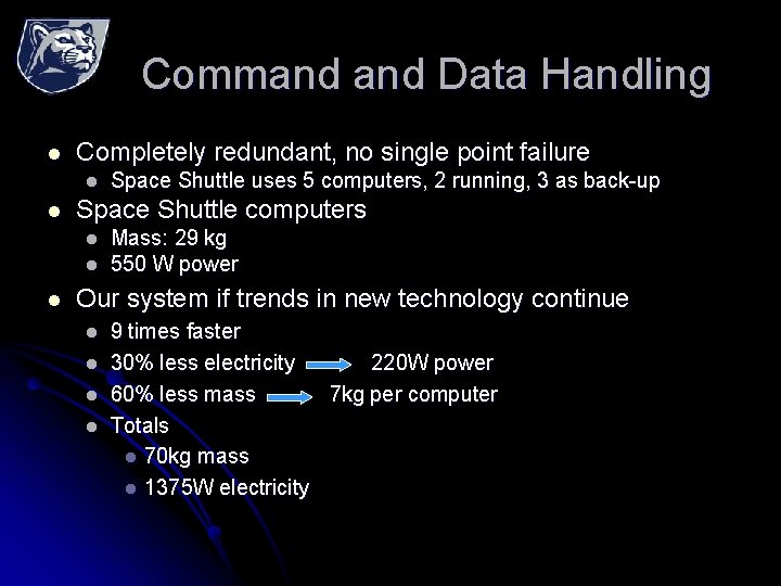 Command Data Handling l Completely redundant, no single point failure l l Space Shuttle