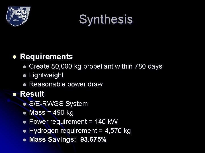 Synthesis l Requirements l l Create 80, 000 kg propellant within 780 days Lightweight