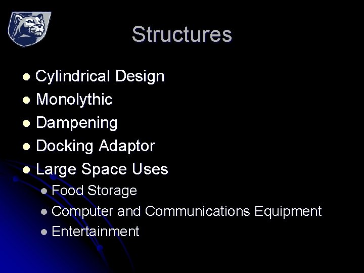 Structures Cylindrical Design l Monolythic l Dampening l Docking Adaptor l Large Space Uses