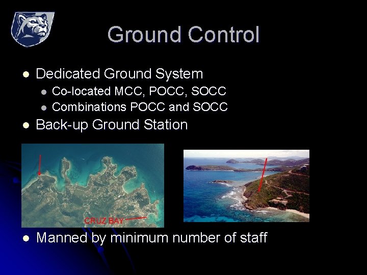 Ground Control l Dedicated Ground System l l Co-located MCC, POCC, SOCC Combinations POCC