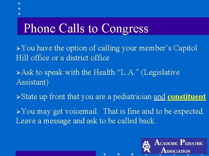 Phone Calls to Congress ØYou have the option of calling your member’s Capitol Hill Phone Calls to Congress ØYou have the option of calling your member’s Capitol Hill