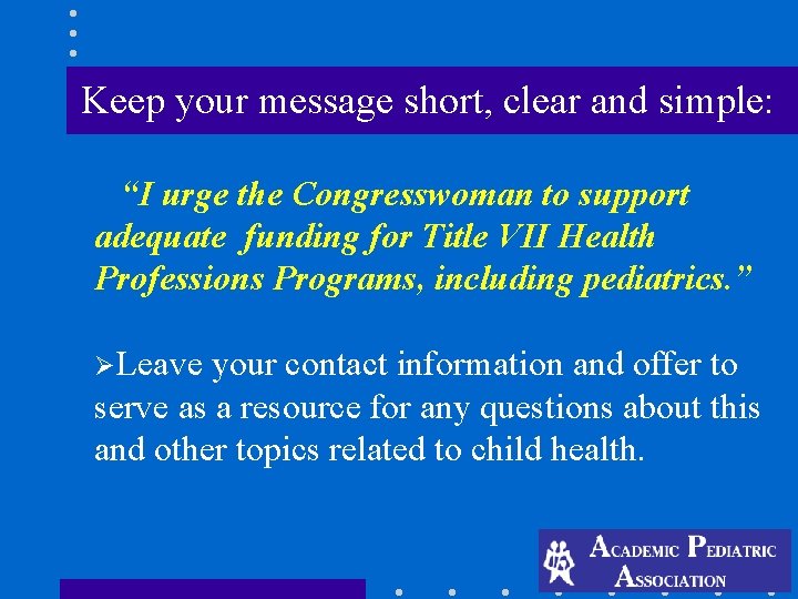 Keep your message short, clear and simple: “I urge the Congresswoman to support adequate Keep your message short, clear and simple: “I urge the Congresswoman to support adequate