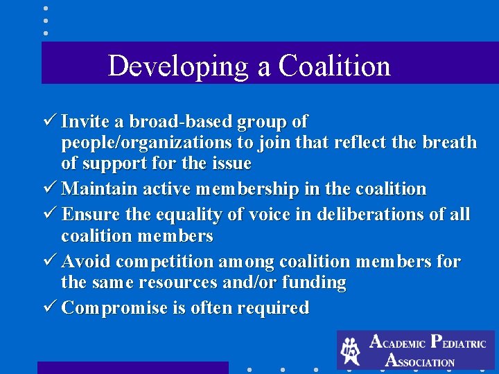 Developing a Coalition ü Invite a broad-based group of people/organizations to join that reflect Developing a Coalition ü Invite a broad-based group of people/organizations to join that reflect