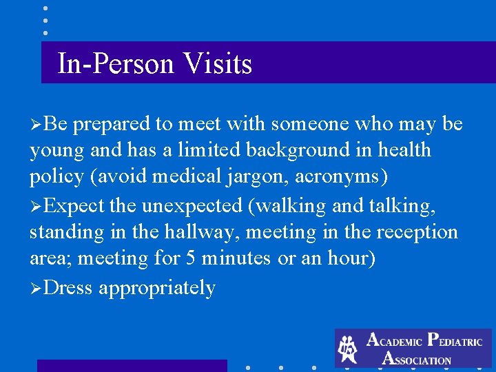In-Person Visits ØBe prepared to meet with someone who may be young and has In-Person Visits ØBe prepared to meet with someone who may be young and has