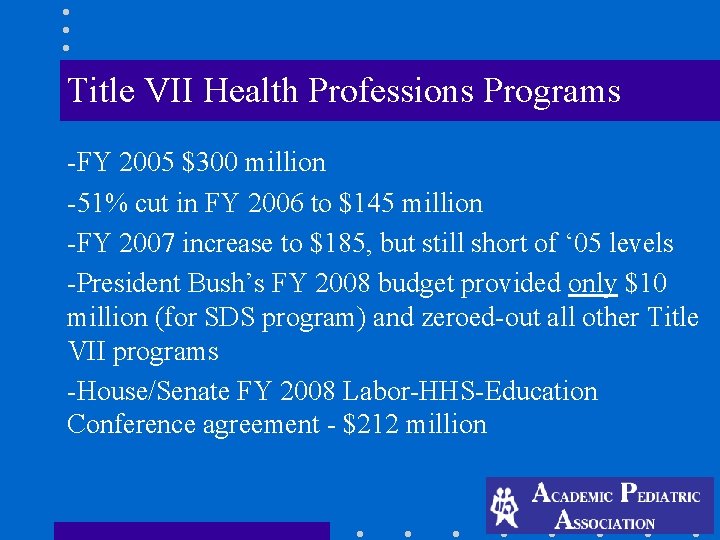 Title VII Health Professions Programs -FY 2005 $300 million -51% cut in FY 2006 Title VII Health Professions Programs -FY 2005 $300 million -51% cut in FY 2006