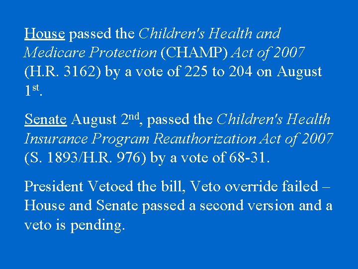 House passed the Children's Health and Medicare Protection (CHAMP) Act of 2007 (H. R. House passed the Children's Health and Medicare Protection (CHAMP) Act of 2007 (H. R.