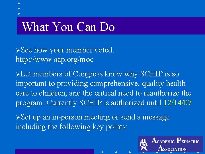 What You Can Do ØSee how your member voted: http: //www. aap. org/moc ØLet What You Can Do ØSee how your member voted: http: //www. aap. org/moc ØLet
