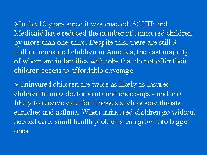 ØIn the 10 years since it was enacted, SCHIP and Medicaid have reduced the ØIn the 10 years since it was enacted, SCHIP and Medicaid have reduced the