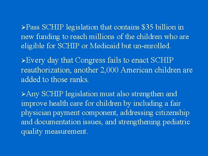 ØPass SCHIP legislation that contains $35 billion in new funding to reach millions of ØPass SCHIP legislation that contains $35 billion in new funding to reach millions of