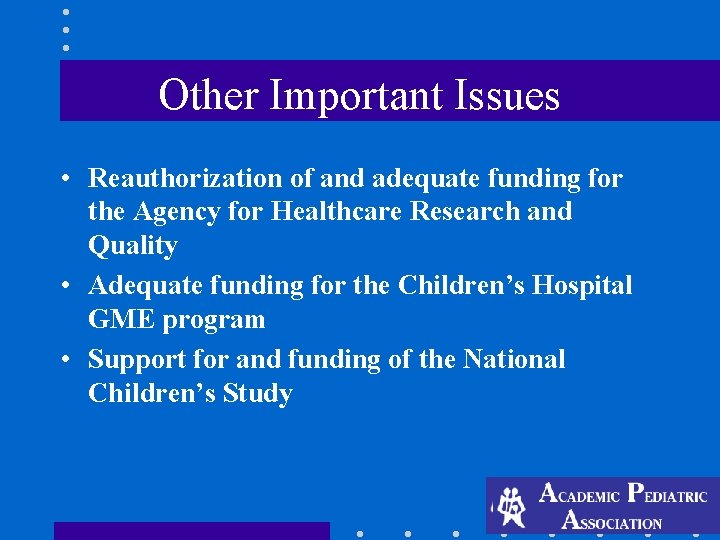 Other Important Issues • Reauthorization of and adequate funding for the Agency for Healthcare Other Important Issues • Reauthorization of and adequate funding for the Agency for Healthcare