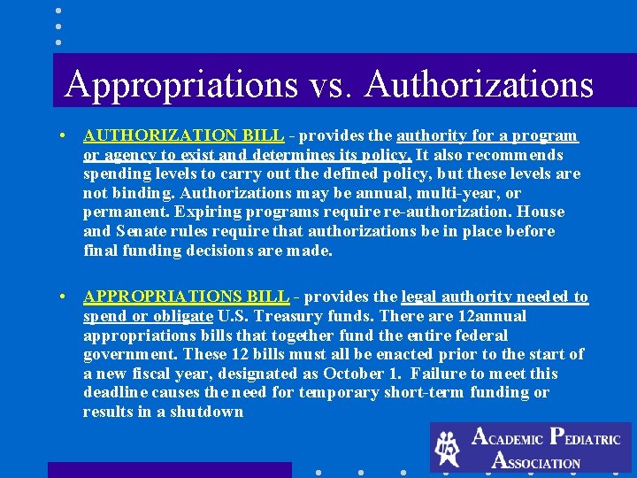 Appropriations vs. Authorizations • AUTHORIZATION BILL - provides the authority for a program or Appropriations vs. Authorizations • AUTHORIZATION BILL - provides the authority for a program or