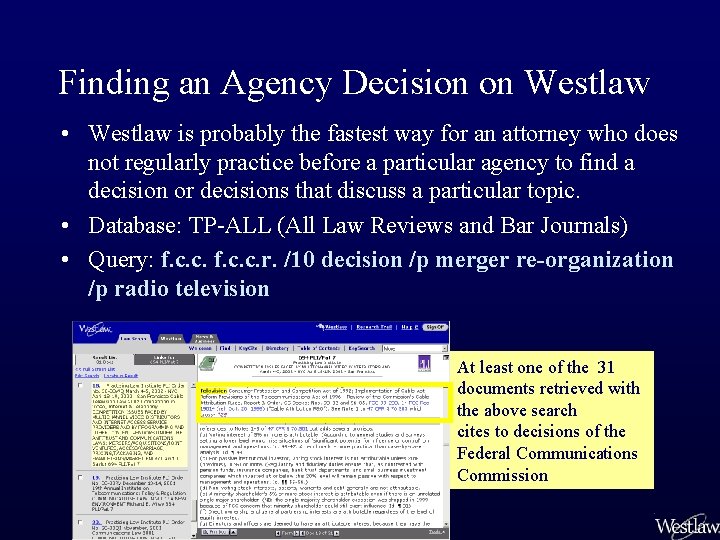 Finding an Agency Decision on Westlaw • Westlaw is probably the fastest way for