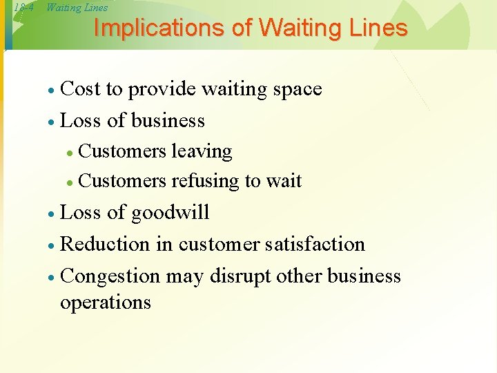 18 -4 Waiting Lines Implications of Waiting Lines Cost to provide waiting space ·